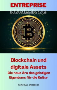 Title: Blockchain und digitale Assets - Die neue Ära des geistigen Eigentums für die Kultur, Author: Digital World