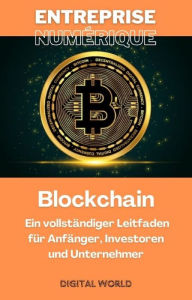 Title: Blockchain - Ein vollständiger Leitfaden für Anfänger, Investoren und Unternehmer, Author: Digital World