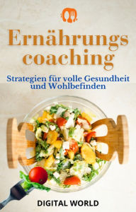 Title: Ernährungscoaching: Strategien für volle Gesundheit und Wohlbefinden, Author: Digital World