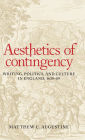 Aesthetics of contingency: Writing, politics, and culture in England, 1639-89
