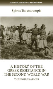 Title: A history of the Greek resistance in the Second World War: The people's armies, Author: Spiros Tsoutsoumpis