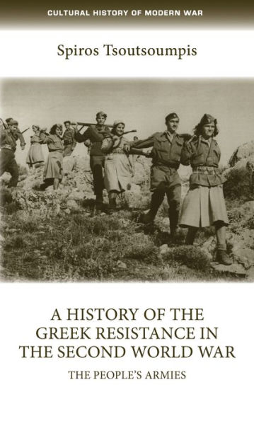 A history of the Greek resistance in the Second World War: The people's armies