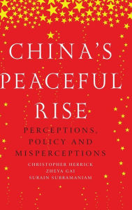 Title: China's peaceful rise: Perceptions, policy and misperceptions, Author: Christopher Herrick