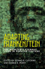 Adapting Frankenstein: The monster's eternal lives in popular culture