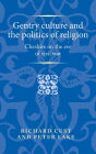 Gentry culture and the politics of religion: Cheshire on the eve of civil war