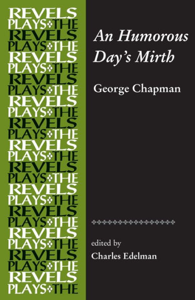 An Humorous Day's Mirth: by George Chapman