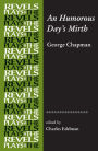 An Humorous Day's Mirth: by George Chapman