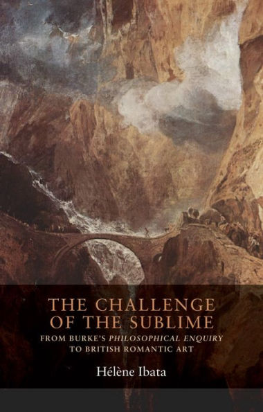 The challenge of the sublime: From Burke's <i>Philosophical Enquiry</i> to British Romantic art