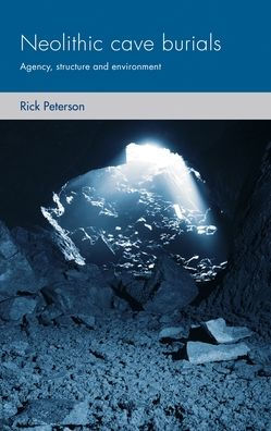 Neolithic cave burials: Agency, structure and environment