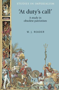 Title: 'At Duty's Call': A study in obsolete patriotism, Author: W. J. Reader