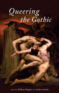 Title: Queering the Gothic, Author: William Hughes
