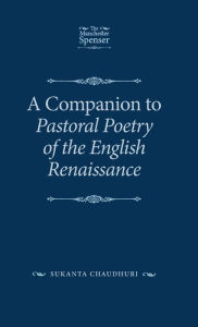Title: A Companion to Pastoral Poetry of the English Renaissance, Author: Sukanta Chaudhuri