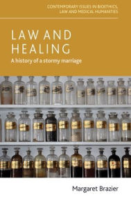 Title: Law and healing: A history of a stormy marriage, Author: Margaret Brazier