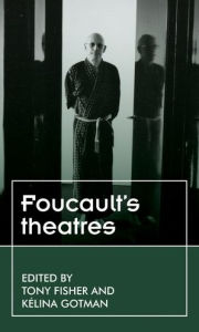 Title: Foucault's theatres, Author: Tony Fisher
