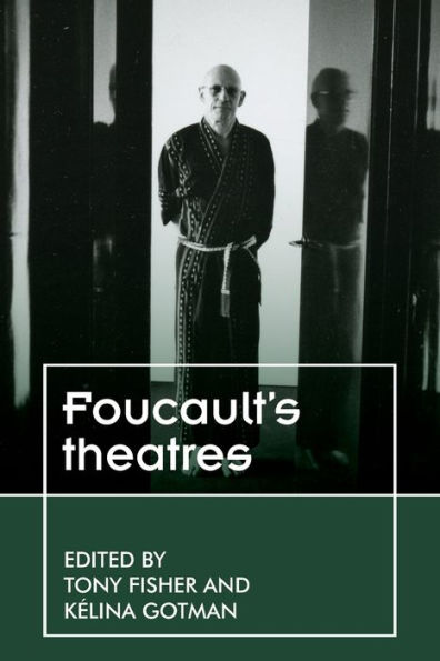 Foucault's theatres