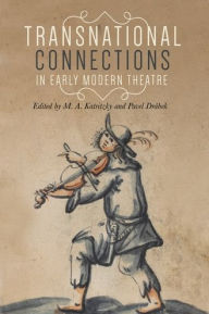 Title: Transnational connections in early modern theatre, Author: M. A. Katritzky