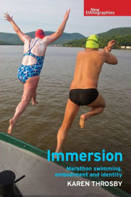 Title: Immersion: Marathon swimming, embodiment and identity, Author: Karen Throsby