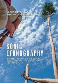 Title: Sonic ethnography: Identity, heritage and creative research practice in Basilicata, southern Italy, Author: Lorenzo Ferrarini