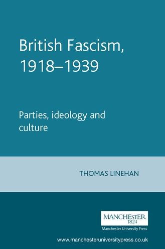 British Fascism, 1918-1939: Parties, Ideology And Culture By Thomas ...