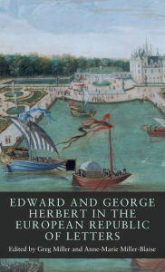 Title: Edward and George Herbert in the European Republic of Letters, Author: Greg Miller