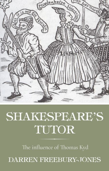 Shakespeare's tutor: The influence of Thomas Kyd