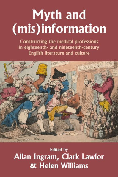 Myth and (mis)information: Constructing the medical professions in eighteenth- and nineteenth-century English literature and culture