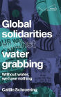 Global solidarities against water grabbing: Without water, we have nothing
