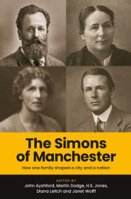 Title: The Simons of Manchester: How one family shaped a city and a nation, Author: Martin Dodge