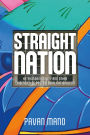 Straight nation: Heteronormativity and other exigencies of postcolonial nationalism