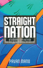 Straight nation: Heteronormativity and other exigencies of postcolonial nationalism