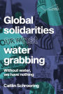 Global solidarities against water grabbing: Without water, we have nothing