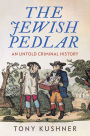 The Jewish pedlar: An untold criminal history