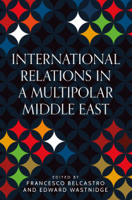 Title: International Relations in a multipolar Middle East, Author: Francesco Belcastro
