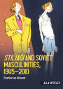 <i>Stiliagi</i> and Soviet masculinities, 1945-2010: Fashion as dissent