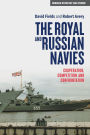 The Royal and Russian Navies: Cooperation, competition and confrontation