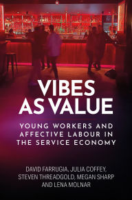 Title: Vibes as value: Young workers and affective labour in the service economy, Author: David Farrugia
