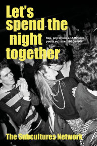Title: Let's spend the night together: Sex, pop music and British youth culture, 1950s-80s, Author: Subcultures Network