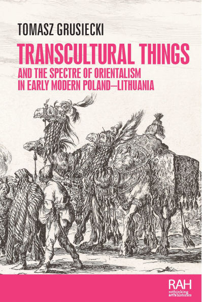 Transcultural things and the spectre of Orientalism in early modern Poland-Lithuania