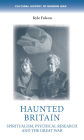 Haunted Britain: Spiritualism, psychical research and the Great War