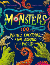 Title: Monsters: 100 Weird Creatures from Around the World, Author: Sarah Banville