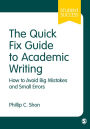 The Quick Fix Guide to Academic Writing: How to Avoid Big Mistakes and Small Errors / Edition 1
