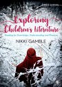 Exploring Children's Literature: Reading for Knowledge, Understanding and Pleasure / Edition 4