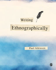 Title: Writing Ethnographically / Edition 1, Author: Paul Atkinson