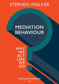 Title: Mediation Behaviour: Why We Act Like We Do, Author: Stephen Walker
