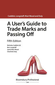 Title: A User's Guide to Trade Marks and Passing Off / Edition 5, Author: Nicholas Caddick QC