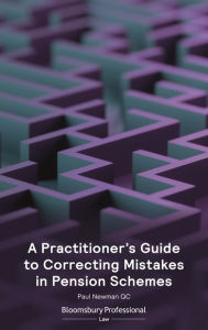 Title: A Practitioner's Guide to Correcting Mistakes in Pension Schemes, Author: Paul Newman KC