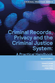 Title: Criminal Records, Privacy and the Criminal Justice System: A Practical Handbook, Author: Edward Jones