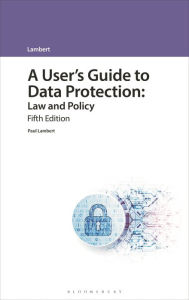 Title: A User's Guide to Data Protection: Law and Policy, Author: Paul Lambert