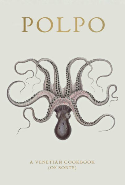 POLPO: A Venetian Cookbook (Of Sorts)