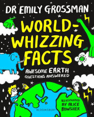 Title: World-whizzing Facts: Awesome Earth Questions Answered, Author: Emily Grossman